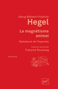 Georg Wilhelm Friedrich Hegel - Le magnétisme animal - Naissance de l'hypnose.