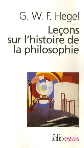Georg Wilhelm Friedrich Hegel - Leçons sur l'histoire de la philosophie - Introduction : Système et histoire de la philosophie.