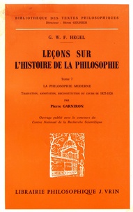 Georg Wilhelm Friedrich Hegel - Leçons sur l'histoire de la philosophie.... - Tome 7, La philosophie moderne.