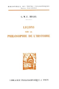 Georg Wilhelm Friedrich Hegel - Leçons sur la philosophie de l'histoire.