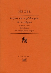 Georg Wilhelm Friedrich Hegel - Leçons sur la philosophie de la religion - Tome 1, Introduction, le concept de religion.