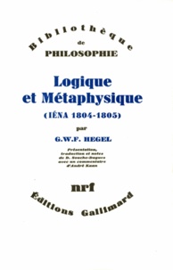 Georg Wilhelm Friedrich Hegel - Logique et métaphysique - Ièna, 1804-1805.