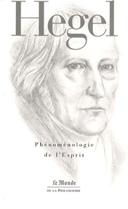 Georg Wilhelm Friedrich Hegel - Phénoménologie de l'Esprit.