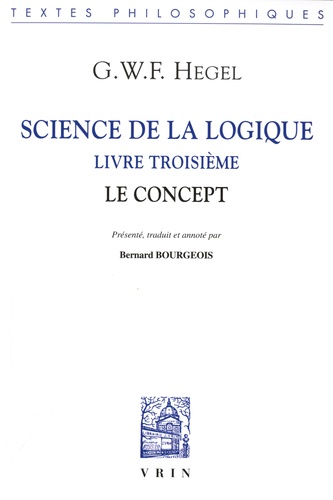 Georg Wilhelm Friedrich Hegel - Science de la logique - Livre troisième, Le concept.