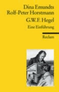 Georg Wilhelm Friedrich Hegel - Eine Einführung.