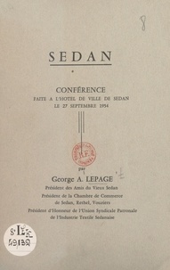 George A. Lepage - Sedan - Conférence faite à l'hôtel de ville de Sedan, le 27 septembre 1954.
