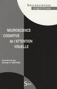 George A. Michael - Neuroscience cognitive de l'attention visuelle.