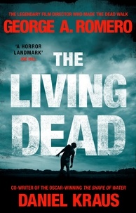 George A. Romero et Daniel Kraus - The Living Dead - A masterpiece of zombie horror.