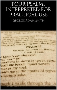 George Adam Smith - Four Psalms interpreted for practical use.