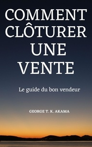  George Akama - Comment Clôturer Une Vente.