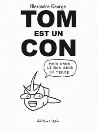 Tom est un con