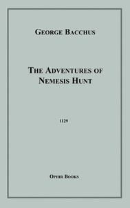 George Bacchus - The Adventures of Nemesis Hunt.