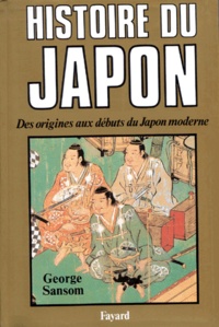 George Bailey Sansom - Histoire Du Japon. Des Origines Aux Debut Du Japon Moderne.