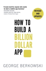 George Berkowski - How to Build a Billion Dollar App - Discover the secrets of the most successful entrepreneurs of our time.