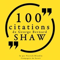George Bernard Shaw et Patrick Blandin - 100 citations de George Bernard Shaw.