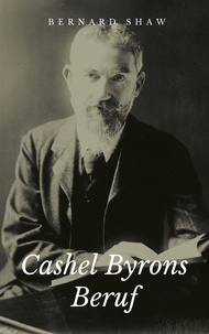 George Bernard Shaw - Cashel Byrons Beruf.