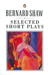 George Bernard Shaw - Selected Short Plays.