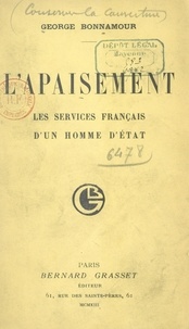 George Bonnamour - L'apaisement - Les services français d'un homme d'État.