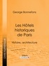 George Bonnefons et Albert Lenoir - Les Hôtels historiques de Paris - Histoire, architecture.