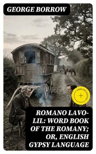 Romano Lavo-Lil: Word Book of the Romany; Or, English Gypsy Language