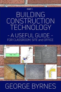 Building Construction Technology - A Useful Guide - Part 1