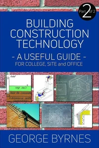 Building Construction Technology - A Useful Guide - Part 2
