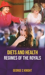  George C K night - Diets And Health Regimes Of The Royals.