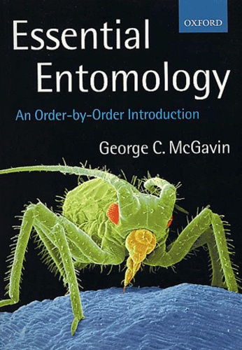 George-C McGavin - Essential Entomology. An Order-By-Order Introduction.