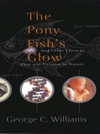 George C. Williams - The Pony Fish's Glow - And Other Clues To Plan And Purpose In Nature.