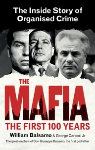 George Carpozi Jr. et William Balsamo - The Mafia - The First 100 Years.
