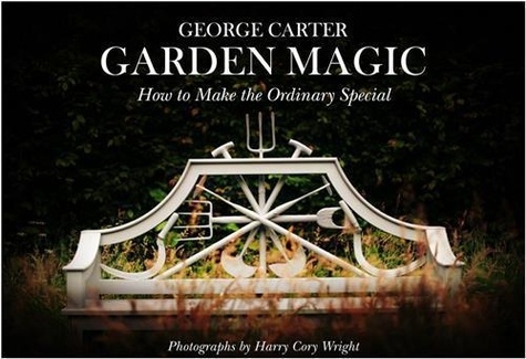 George Carter - George's Magic Garden : Transforming the Ordinary into the Extraordinary.