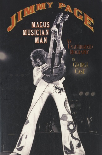George Case - Jimmy Page : Magus Musician Man - An Authorized Biography.
