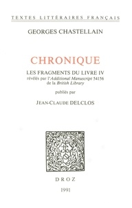 George Chastelain - Chronique. Les fragments du Livre IV révélés par l'Additional Manuscript 54156 de la British Library.