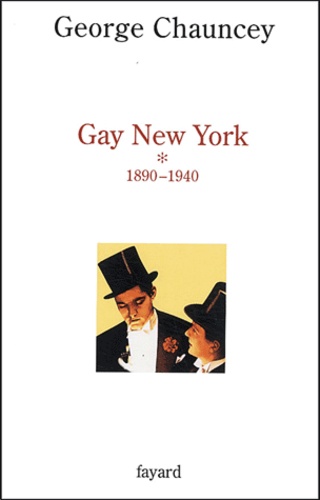 George Chauncey - Gay New York - Volume 1, 1890-1940.