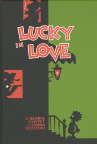 George Chieffet et Stephen DeStefano - Lucky in love Tome 1 : Histoire d'un pauvre homme.