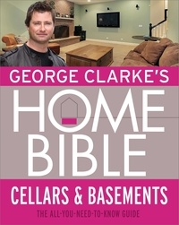 George Clarke - George Clarke's Home Bible: Cellars and Basements.