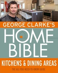 George Clarke - George Clarke's Home Bible: Kitchens &amp; Dining Area - The All-You-Need-To-Know Guide.