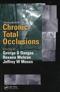George D. Dangas et Roxana Mehran - Handbook of Chronic Total Occlusions.