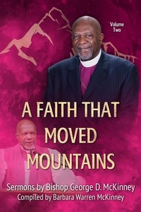  George D. McKinney et  Barbara Warren McKinney - A Faith That Moved Mountains - Sermons by Bishop George D. McKinney, #2.