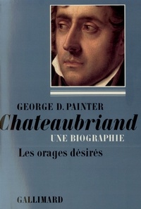 George D. Painter - Châteaubriand - Tome 1.