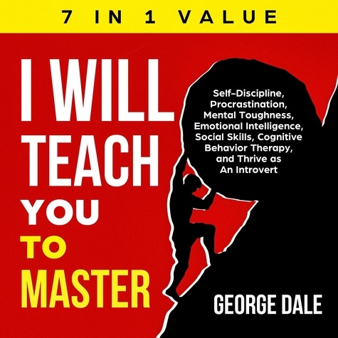  George Dale - I Will Teach You to Master: Self-Discipline, Procrastination, Mental Toughness, Emotional Intelligence, Social Skills, Cognitive Behavior Therapy, and Thrive as An Introvert.