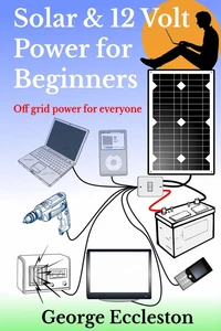 Solar &amp; 12 Volt Power For Beginners