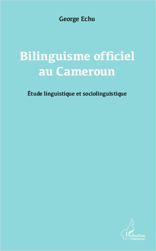 Bilinguisme officiel au Cameroun. Etude linguistique et sociolinguistique