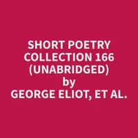 Short Poetry Collection 166 (Unabridged)