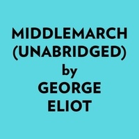  GEORGE ELIOT et  AI Marcus - Middlemarch (Unabridged).