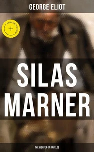 Silas Marner (The Weaver of Raveloe)