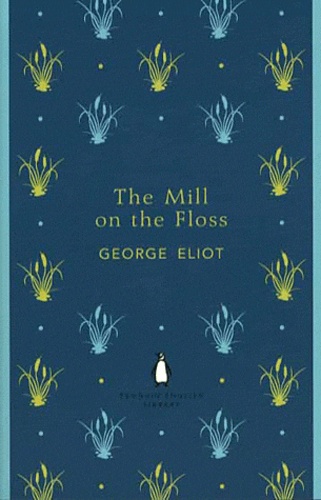 George Eliot - The Mill on The Floss.