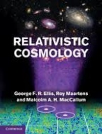 George F. R. Ellis et Roy Maartens - Relativistic Cosmology.