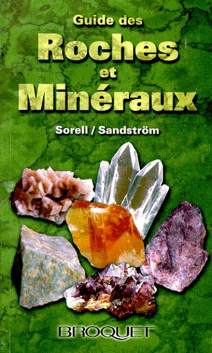 George-F Sandstrom et Charles-A Sorrell - GUIDE DES ROCHES ET MINERAUX.