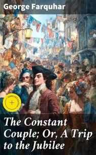 The Constant Couple; Or, A Trip to the Jubilee